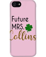 Load image into Gallery viewer, Shamrock Future Mrs Collins St Patrick's Day Phone case
