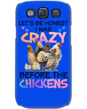 Load image into Gallery viewer, Chicken Let's Be Honest I Was Crazy Before The Chickens Phone case
