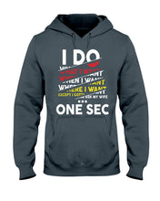 Load image into Gallery viewer, I Do What I Want When I Want Where I Want Hoodie
