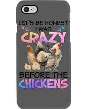 Load image into Gallery viewer, Chicken Let's Be Honest I Was Crazy Before The Chickens Phone case
