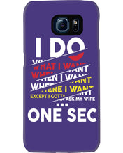 Load image into Gallery viewer, I Do What I Want When I Want Where I Want Phone case
