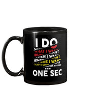 Load image into Gallery viewer, I Do What I Want When I Want Where I Want Mug
