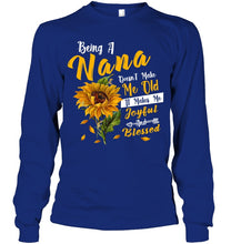 Load image into Gallery viewer, Meaningful Gift For Family Being A Nana Doesn't Make Me Old Unisex Long Sleeve
