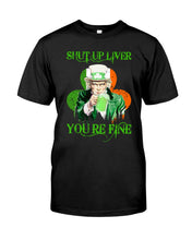 Load image into Gallery viewer, Shut Up Liver You're Fine Ireland Flag Shamrock St Patrick's Day Gift Guys Tee
