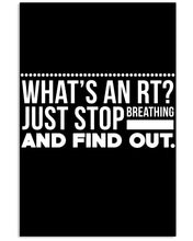 Load image into Gallery viewer, What's An RT Just Stop Breathing And Find Out Vertical Poster
