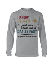 Load image into Gallery viewer, Gift For Grandpa I Know Everything If I Don't Know I Make Stuff Up Unisex Long Sleeve
