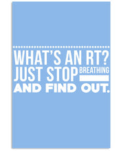 Load image into Gallery viewer, What's An RT Just Stop Breathing And Find Out Vertical Poster
