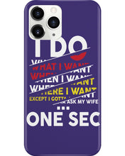 Load image into Gallery viewer, I Do What I Want When I Want Where I Want Phone case
