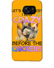 Load image into Gallery viewer, Chicken Let's Be Honest I Was Crazy Before The Chickens Phone case
