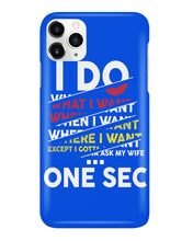 Load image into Gallery viewer, I Do What I Want When I Want Where I Want Phone case
