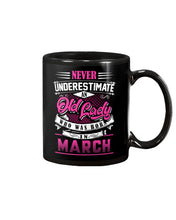 Load image into Gallery viewer, Never Underestimate An Old Lady Who Was Born In March Birthday Gift Mug
