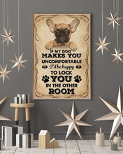 Load image into Gallery viewer, If My Dog Makes You Uncomfortable I'd Be Happy French Bulldog Gift For Dog Lovers Vertical Poster

