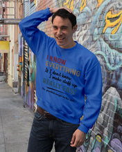 Load image into Gallery viewer, Gift For Grandpa I Know Everything If I Don't Know I Make Stuff Up Sweatshirt
