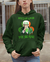 Load image into Gallery viewer, Shut Up Liver You're Fine Ireland Flag Shamrock St Patrick's Day Gift Hoodie
