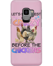 Load image into Gallery viewer, Chicken Let's Be Honest I Was Crazy Before The Chickens Phone case
