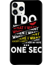 Load image into Gallery viewer, I Do What I Want When I Want Where I Want Phone case
