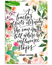 Load image into Gallery viewer, A Teacher Affects Eternity She Can Never Tell Where Vertical Poster
