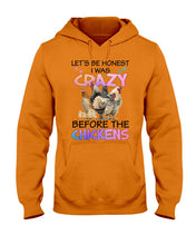 Load image into Gallery viewer, Chicken Let's Be Honest I Was Crazy Before The Chickens Hoodie
