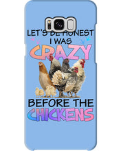 Load image into Gallery viewer, Chicken Let's Be Honest I Was Crazy Before The Chickens Phone case
