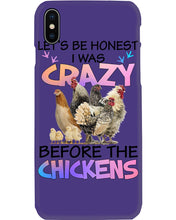 Load image into Gallery viewer, Chicken Let's Be Honest I Was Crazy Before The Chickens Phone case
