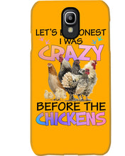 Load image into Gallery viewer, Chicken Let's Be Honest I Was Crazy Before The Chickens Phone case
