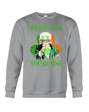 Load image into Gallery viewer, Shut Up Liver You're Fine Ireland Flag Shamrock St Patrick's Day Gift Sweatshirt
