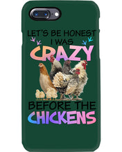 Load image into Gallery viewer, Chicken Let's Be Honest I Was Crazy Before The Chickens Phone case
