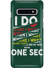Load image into Gallery viewer, I Do What I Want When I Want Where I Want Phone case
