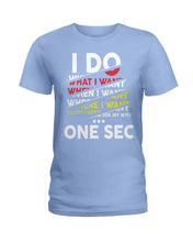 Load image into Gallery viewer, I Do What I Want When I Want Where I Want Ladies Tee
