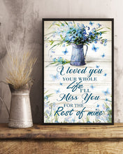 Load image into Gallery viewer, I Loved You Your Whole Life Miss You For The Rest Of Mine Blue Butterfly Vertical Poster
