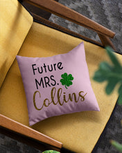 Load image into Gallery viewer, Shamrock Future Mrs Collins St Patrick's Day Pillow Cover
