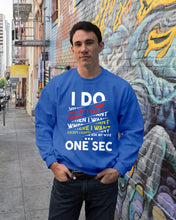 Load image into Gallery viewer, I Do What I Want When I Want Where I Want Sweatshirt
