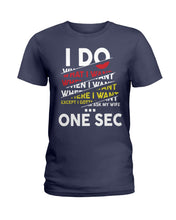 Load image into Gallery viewer, I Do What I Want When I Want Where I Want Ladies Tee
