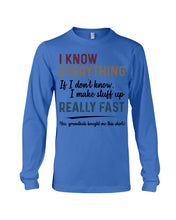 Load image into Gallery viewer, Gift For Grandpa I Know Everything If I Don't Know I Make Stuff Up Unisex Long Sleeve
