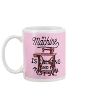 Load image into Gallery viewer, Sewing My Machine Is Calling And I Must Sew Printed Mug Mug
