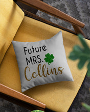 Load image into Gallery viewer, Shamrock Future Mrs Collins St Patrick's Day Pillow Cover
