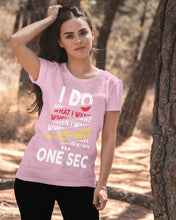 Load image into Gallery viewer, I Do What I Want When I Want Where I Want Ladies Tee
