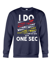 Load image into Gallery viewer, I Do What I Want When I Want Where I Want Sweatshirt
