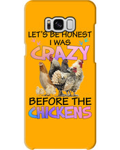Load image into Gallery viewer, Chicken Let's Be Honest I Was Crazy Before The Chickens Phone case
