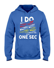 Load image into Gallery viewer, I Do What I Want When I Want Where I Want Hoodie
