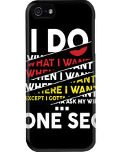 Load image into Gallery viewer, I Do What I Want When I Want Where I Want Phone case

