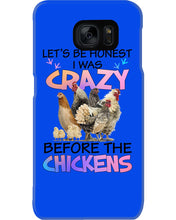 Load image into Gallery viewer, Chicken Let's Be Honest I Was Crazy Before The Chickens Phone case
