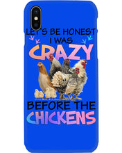 Load image into Gallery viewer, Chicken Let's Be Honest I Was Crazy Before The Chickens Phone case
