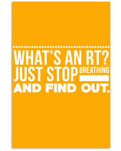 Load image into Gallery viewer, What's An RT Just Stop Breathing And Find Out Vertical Poster

