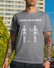 Load image into Gallery viewer, I Found This Humerus Skeleton Black Guys Tee
