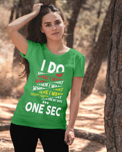 Load image into Gallery viewer, I Do What I Want When I Want Where I Want Ladies Tee

