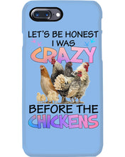 Load image into Gallery viewer, Chicken Let's Be Honest I Was Crazy Before The Chickens Phone case
