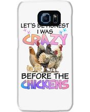 Load image into Gallery viewer, Chicken Let's Be Honest I Was Crazy Before The Chickens Phone case
