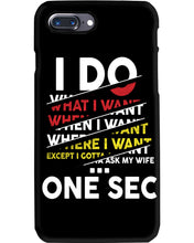 Load image into Gallery viewer, I Do What I Want When I Want Where I Want Phone case

