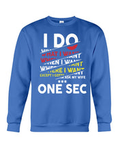 Load image into Gallery viewer, I Do What I Want When I Want Where I Want Sweatshirt
